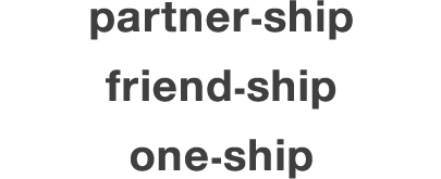 partner-ship friend-ship one-ship